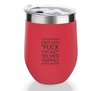 Yelolyio Vaso de vino con tapa, taza de viaje de acero inoxidable al vacío de doble pared, "A Wise Woman Once Said, "FUCK This Shit" And She Lived Happily Ever After Wine Cup Keeping Cold & Hot para