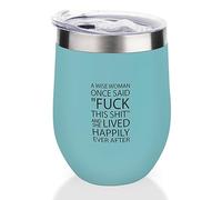 Yelolyio Vaso de vino con tapa, taza de viaje de acero inoxidable al vacío de doble pared, "A Wise Woman Once Said, "FUCK This Shit" And She Lived Happily Ever After Wine Cup Keeping Cold & Hot para