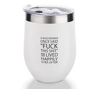 Yelolyio White- Vaso de vino de acero inoxidable de 12 onzas con texto en inglés "A Wise Woman Once Said, "Fuck This Shit" and She Lived Happily Ever After - Copa de vino aislada con tapa deslizante