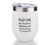 Yelolyio White- Vaso de vino de acero inoxidable de 12 onzas con texto en inglés "Paid for My Daughters Wedding and All I Got was This Damn Cup", copa de vino aislada con tapa deslizante, divertida