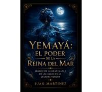 Yemayá el Poder de la Reina del Mar: Legado de la gran madre de las aguas en la cultura yoruba