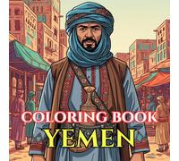 Yemen Coloring Book for Adults: 50 Beautiful Designs of Ancient Cities, Tower Houses, Mountain Villages, Traditional Culture & Arabian Landscapes for Relaxation (Adult Coloring Book. World Series.)