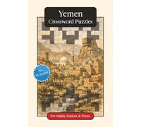 Yemen Crossword Puzzles: Crossword Puzzles with Easy to Read Print about Yemen, Culture, History and More | 6x9 inches, 120 pages | 50+ Puzzles ... ... (World Countries Crossword Puzzles)