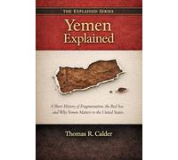 Yemen Explained: A Short History of Fragmentation, the Red Sea, and Why Yemen Matters to the United States (Explained: Power, Geography, and Constraint)