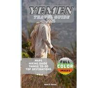 YEMEN TRAVEL GUIDE: Beyond the Horizon.