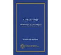 Yeoman service: being the diary of the wife of an imperial yeomanry office during the Boer War