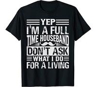 Yep, I'm A Full-Time Houseband Don't Ask What I Do T-Tshirts Camisetas y Tops Black(XX-Large)