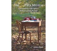 Yep ... I'm a Medium: Conversations with Spirit--Whispers from Beyond