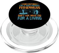 Yep, I'm A Very Patient Fisherman Don't Ask What I Do PopSockets PopGrip para MagSafe