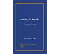 Yermah the Dorado: the story of a lost race
