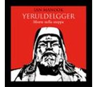 Yeruldelgger 1. Morte Nella Steppa (audiolibro)