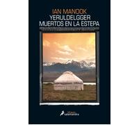 Yeruldelgger, muertos en la estepa | Ian Manook, José Manuel Fajardo