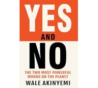 YES AND NO: THE TWO MOST POWERFUL WORDS ON THE PLANET