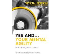 Yes And... Your Mental Agility: The added value of improvisation in organizations