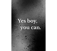 Yes Boy, You Can.: Motivational notebook, for men