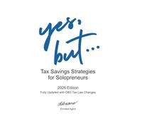 Yes, But...Tax Savings Strategies for Solopreneurs: 2026 Edition Fully Updated with OB3 Tax Law Changes