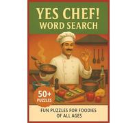 Yes Chef! Word Search Puzzle Book: Fun Culinary Puzzles for Foodies, Home Cooks, and Kitchen Pros
