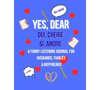 YES, DEAR A Funny Listening Journal for Husbands, Fiancés & Boyfriends: for Valentine's Day & Anniversaries