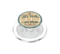 Yes Dear You Are Right I Was Wrong Regalo Divertido PopSockets PopGrip para MagSafe