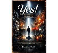Yes! Film Review and Analysis: Themes, Symbolism, Identity, Ethics, and Narrative Breakdown of a Contemporary Political Drama