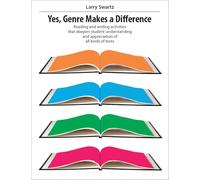 Yes, Genre Makes the Difference: Reading and Writing Activities That Deepen Student Understanding and Appreciation of All Kinds of Texts