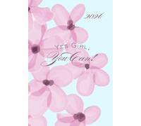 Yes Girl You Can - 2026 + Blue with flowers: Daily Planner with dates Hardcover A5