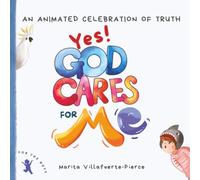 Yes! God Cares For Me: An Animated Celebration of Truth: 1 (God Cares for Children Series from The Truth Warrior® Children’s Collection)
