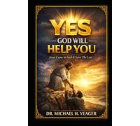 YES - GOD WILL HELP YOU: Jesus Came to Seek & Save The Lost