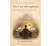 Yes, I Am Still Employed.: And building something that will change that.