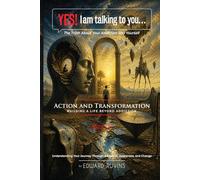 Yes! I Am Talking to You… The Truth About Your Addiction and Yourself: Book III. Action and Transformation - Building a Life Beyond Addiction (Addiction Recovery)