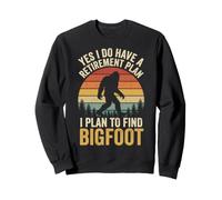 Yes I Do Have A Retirement Plan I Plan To Find Bigfoot Sudadera