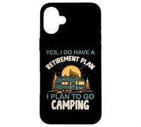 Yes I do Have Retirement Plan Camping Camper Retired Camp Carcasa para iPhone 16 Plus