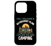 Yes I do Have Retirement Plan Camping Camper Retired Camp Carcasa para iPhone 16 Pro