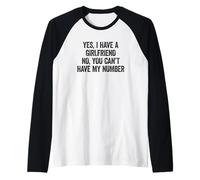 Yes I Have A Boyfriend No You Can't Have My Number Camiseta Manga Raglan
