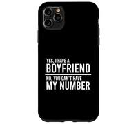 Yes I Have A Boyfriend No You Can't Have My Number Carcasa para iPhone 11 Pro MAX
