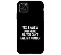 Yes I Have A Boyfriend No You Can't Have My Number Carcasa para iPhone 11 Pro MAX