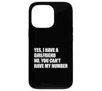 Yes I Have A Girlfriend No You Can't Have My Number Carcasa para iPhone 13 Pro