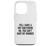 Yes I Have A Girlfriend No You Can't Have My Number Carcasa para iPhone 13 Pro