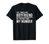 Yes I Have A Hot Boyfriend No You Can't Have My Number Camiseta