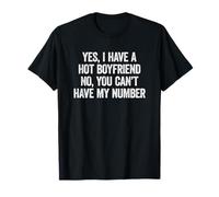 Yes I Have A Hot Boyfriend No You Can't Have My Number Camiseta