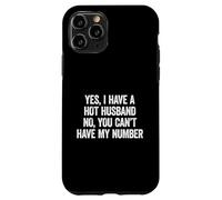 Yes I Have A Hot Husband No You Can't Have My Number Carcasa para iPhone 11 Pro