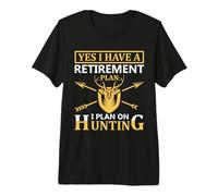 Yes I Have A Retirement Plan I Plan On Hunting Hunter Life Camiseta Premium