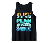 Yes I Have A Retirement Plan I Plan On Swimming Camiseta sin Mangas