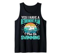 Yes I Have A Retirement Plan I Plan On Swimming Camiseta sin Mangas
