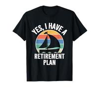 Yes I Have a Retirement Plan I Plan to Go Sailing, Sailors Camiseta