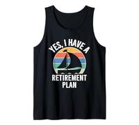 Yes I Have a Retirement Plan I Plan to Go Sailing, Sailors Camiseta sin Mangas