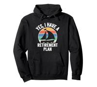 Yes I Have a Retirement Plan I Plan to Go Sailing, Sailors Sudadera con Capucha