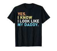 Yes I Know I Look Like my Daddy Funny Quote para niños pequeños Camiseta