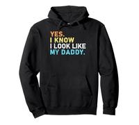 Yes I Know I Look Like my Daddy Funny Quote para niños pequeños Sudadera con Capucha