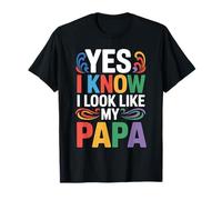 Yes I Know I Look Like My Papa Lindo papá parecido Camiseta